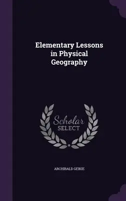 Elemi leckék a fizikai földrajzból - Elementary Lessons in Physical Geography