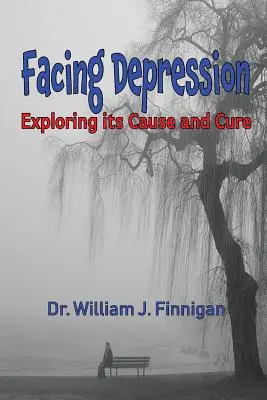 Facing Depression (Szembenézés a depresszióval): Az okok és a gyógymód feltárása - Facing Depression: Exploring its Cause and Cure