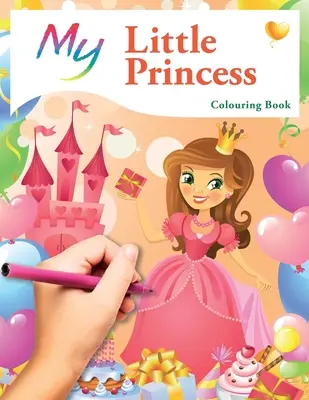 Az én kis hercegnőm színezőkönyv: Cute Creative Children's Colouring - My Little Princess Colouring Book: Cute Creative Children's Colouring