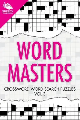 Word Masters: Keresztrejtvény szókereső rejtvények 3. kötet - Word Masters: Crossword Word Search Puzzles Vol 3