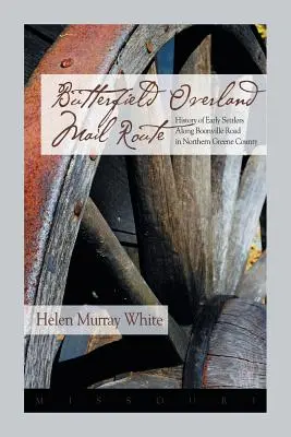 Butterfield Overland Mail útvonal: Boonville Rd mentén Greene megye északi részén. - Butterfield Overland Mail Route: History of Early Settlers Along Boonville Rd in Northern Greene County