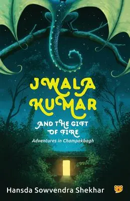 Jwala Kumar és a tűz ajándéka: Kalandok Champakbaghban - Jwala Kumar and the Gift of Fire: Adventures in Champakbagh