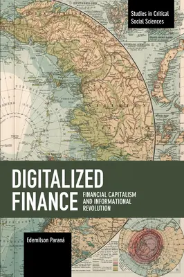 Digitalizált pénzügyek: Pénzügyi kapitalizmus és információs forradalom - Digitalized Finance: Financial Capitalism and Informational Revolution