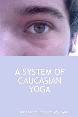 A kaukázusi jóga rendszere - A System of Caucasian Yoga