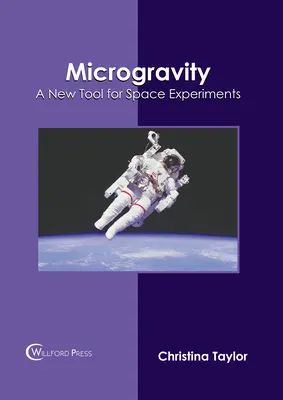 Mikrogravitáció: Az űrkísérletek új eszköze - Microgravity: A New Tool for Space Experiments