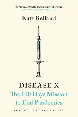 X. betegség: A 100 napos küldetés a járványok megszüntetésére - Disease X: The 100 Days Mission to End Pandemics