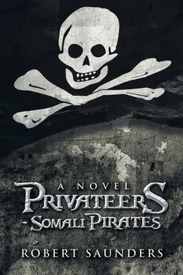 Magánhajósok - szomáliai kalózok - Privateers - Somali Pirates