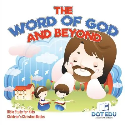 The Word of God and Beyond Bible Study for Kids Keresztény gyermekkönyvek - The Word of God and Beyond Bible Study for Kids Children's Christian Books