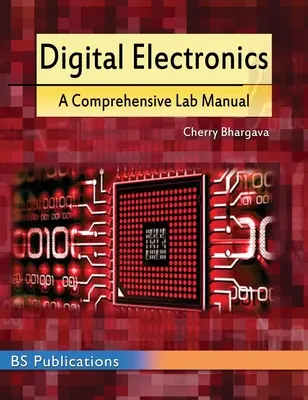Digitális elektronika: Átfogó laboratóriumi kézikönyv - Digital Electronics: A Comprehensive Lab Manual