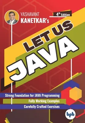 Let us Java: Erős alapok a JAVA programozáshoz (English Edition) - Let us Java: Strong Foundation for JAVA Programming (English Edition)