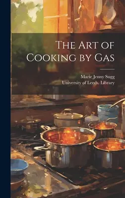 A gázzal való főzés művészete - The Art of Cooking by Gas