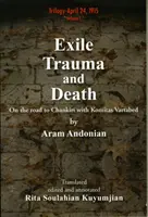 Száműzetés, trauma és halál: Úton Csankiri felé a Komitas Vartabeddel - Exile, Trauma and Death: On the road to Chankiri with Komitas Vartabed