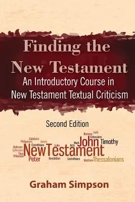 Az Újszövetség megtalálása: Bevezető kurzus az újszövetségi szövegkritikába - Finding the New Testament: An Introductory Course in New Testament Textual Criticism