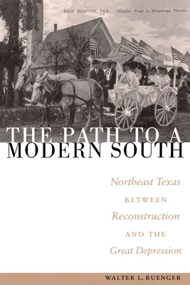 Az út a modern Dél felé: Északkelet-Texas az újjáépítés és a nagy gazdasági világválság között - The Path to a Modern South: Northeast Texas Between Reconstruction and the Great Depression