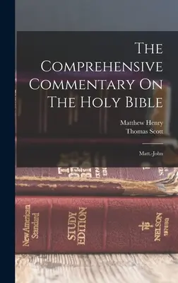 A Szentírás átfogó kommentárja: Matt.-János - The Comprehensive Commentary On The Holy Bible: Matt.-john