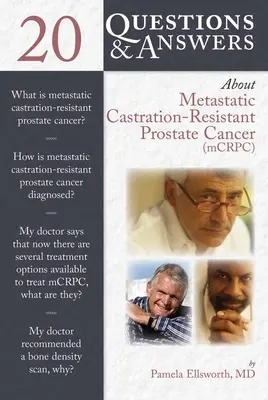 20 kérdés és válasz a metasztatikus kasztráció-rezisztens prosztatarákról (McRcp) - 20 Questions and Answers about Metastatic Castration-Resistant Prostate Cancer (McRcp)