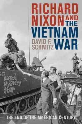 Richard Nixon és a vietnami háború: Az amerikai évszázad vége - Richard Nixon and the Vietnam War: The End of the American Century