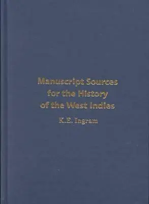 Kéziratos források Nyugat-India történetéhez - Manuscript Sources for the History of the West Indies