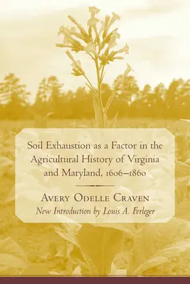 A talaj kimerülése mint Virginia és Maryland agrártörténetének egyik tényezője, 1606-1860 - Soil Exhaustion as a Factor in the Agricultural History of Virginia and Maryland, 1606-1860