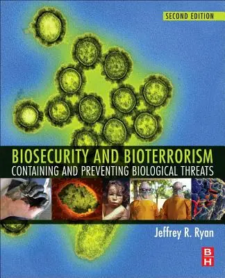 Biológiai biztonság és bioterrorizmus: A biológiai fenyegetések megfékezése és megelőzése - Biosecurity and Bioterrorism: Containing and Preventing Biological Threats