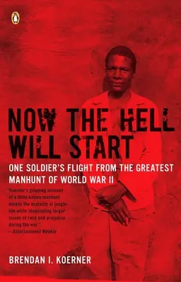 Most kezdődik a pokol: Egy katona menekülése a világháború legnagyobb embervadászata elől - Now the Hell Will Start: One Soldier's Flight from the Greatest Manhunt of World Warii