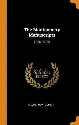 A Montgomery-kéziratok: (1603-1706) - The Montgomery Manuscripts: (1603-1706)