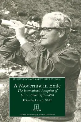 Egy modernista száműzetésben: H. G. Adler (1910-1988) nemzetközi recepciója - A Modernist in Exile: The International Reception of H. G. Adler (1910-1988)