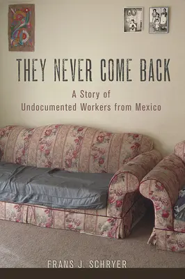 Soha nem térnek vissza: A mexikói papírok nélküli munkavállalók története - They Never Come Back: A Story of Undocumented Workers from Mexico