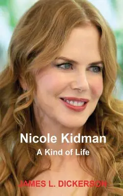 Nicole Kidman: Kidman: Egyfajta élet - Nicole Kidman: A Kind of Life