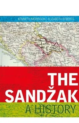 A Sandzak: A History - The Sandzak: A History