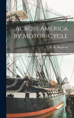 Across America by Motor-cycle (Keresztül Amerikán motorkerékpárral) - Across America by Motor-cycle