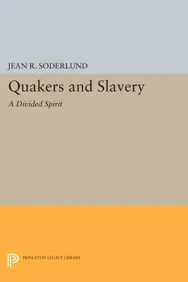 Quakers and Slavery: A megosztott szellem - Quakers and Slavery: A Divided Spirit