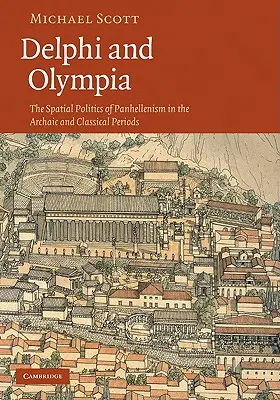 Delphi és Olympia: A pánhellenizmus térbeli politikája az archaikus és klasszikus korszakban - Delphi and Olympia: The Spatial Politics of Panhellenism in the Archaic and Classical Periods