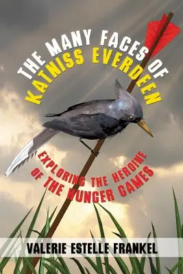 Katniss Everdeen sok arca: Az éhezők viadala hősnőjének vizsgálata - The Many Faces of Katniss Everdeen: Exploring the Heroine of the Hunger Games