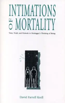 A halandóság sejtései: Idő, igazság és végesség Heidegger Létezésről való gondolkodásában - Intimations of Mortality: Time, Truth, and Finitude in Heidegger's Thinking of Being