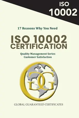 17 ok, amiért szüksége van az ISO 10002 tanúsításra: Minőségirányítási sorozat - Ügyfélelégedettség - 17 Reasons Why You Need ISO 10002 Certification: Quality Management Series - Customer Satisfaction