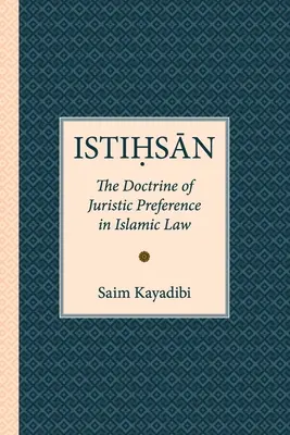 Istihsan: A jogi preferencia doktrínája az iszlám jogban - Istihsan: The Doctrine of Juristic Preference in Islamic Law