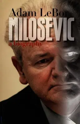 Milosevics: életrajz - Milosevic: A Biography