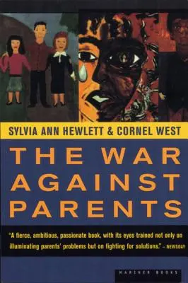 A szülők elleni háború: Mit tehetünk Amerika bajba jutott anyáiért és apáiért? - The War Against Parents: What We Can Do for America's Beleaguered Moms and Dads