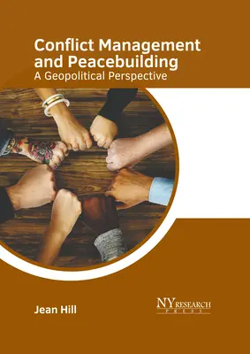 Konfliktuskezelés és béketeremtés: Geopolitikai perspektíva - Conflict Management and Peacebuilding: A Geopolitical Perspective