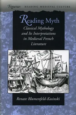 Reading Myth: A klasszikus mitológia és értelmezései a középkori francia irodalomban - Reading Myth: Classical Mythology and Its Interpretations in Medieval French Literature