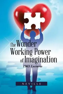 A képzelet csodatevő ereje: 1965 Előadások - The Wonder Working Power of Imagination: 1965 Lectures