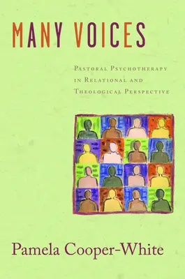 Sok hang: Pasztorálpszichoterápia kapcsolati és teológiai perspektívában - Many Voices: Pastoral Psychotherapy in Relational and Theological Perspective