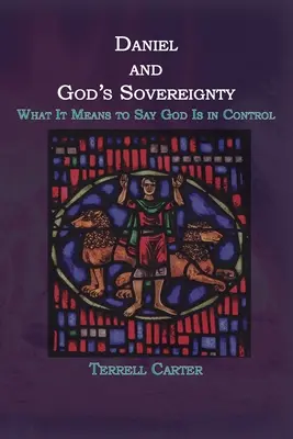 Dániel és Isten szuverenitása: Mit jelent azt mondani, hogy Isten az úr - Daniel and God's Sovereignty: What It Means to Say God Is in Control