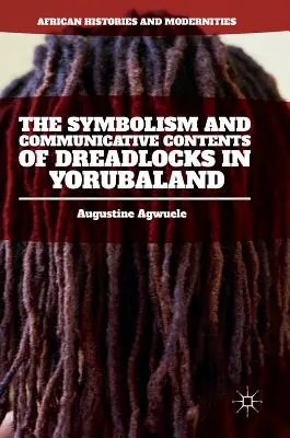 A raszták szimbolikája és kommunikációs tartalma a jorubföldön - The Symbolism and Communicative Contents of Dreadlocks in Yorubaland