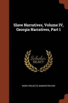 Rabszolga elbeszélések, IV. kötet, Georgia Narratives, 1. rész - Slave Narratives, Volume IV, Georgia Narratives, Part 1