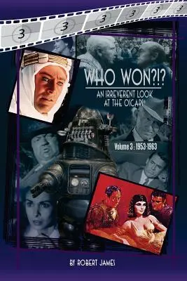 KI győzött?!? Tiszteletlen pillantás az Oscar-díjra, 3. kötet: 1953-1963 - WHO Won?!? An Irreverent Look at the Oscars, Volume 3: 1953-1963
