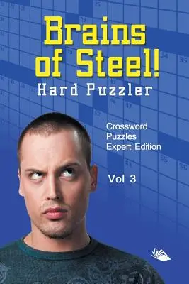 Agyak acélból! Hard Puzzler Vol 3: Keresztrejtvényfejtések szakértői kiadás - Brains of Steel! Hard Puzzler Vol 3: Crossword Puzzles Expert Edition