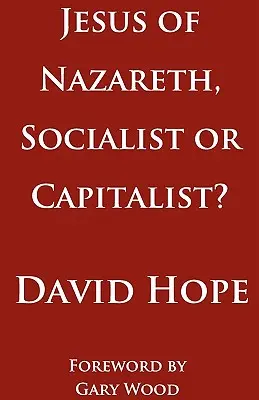 A názáreti Jézus, szocialista vagy kapitalista? - Jesus of Nazareth, Socialist or Capitalist?