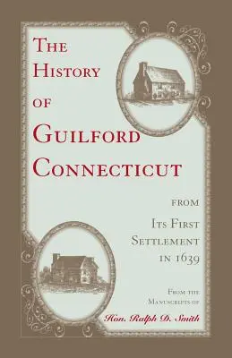 A connecticuti Guilford története az 1639-es első településtől kezdve - The History of Guilford, Connecticut, from its first settlement in 1639